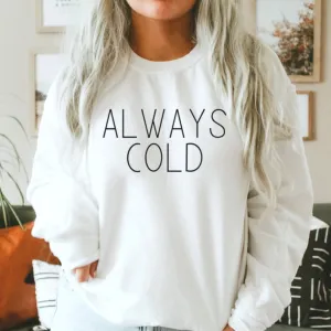 Always Cold - MINIMAL : Winter Sweatshirts